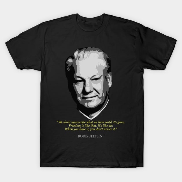 Boris Yeltsin Quote T-Shirt by Nerd_art